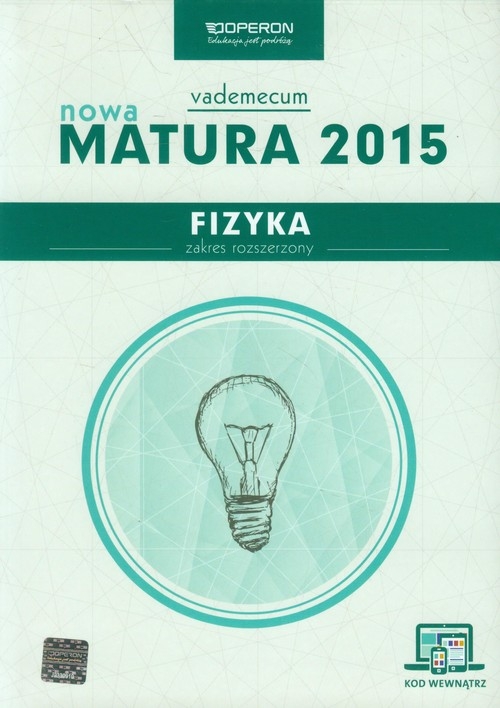 Fizyka Nowa Matura 2015 Vademecum ze zdrapką Zakres rozszerzony