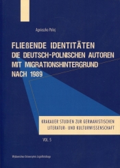 FlieBende Identitaten die Deutsch-Polnischen Autoren mit Migrationshintergrund nach 1989