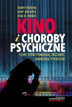 Kino i choroby psychiczne - Mary Ann Boyd, Ryan M. Niemiec, Danny Wedding