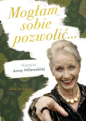 Mogłam sobie pozwolić... - Binkowska Anna