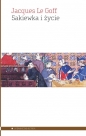 Sakiewka i życie - Jacques Le Goff, Jacques Le Goff