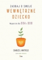Zadbaj o swoje wewnętrzne dziecko. Wsparcie dla DDA i DDD - Charles L. Whitfield
