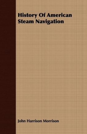 History Of American Steam Navigation - Morrison John Harrison