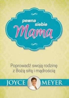 Pewna siebie mama - Joyce Meyer