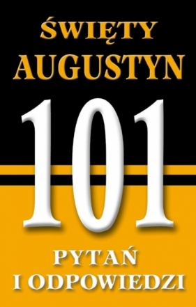 Święty Augustyn. 101 pytań i odpowiedzi - św. Augustyn z Hippony