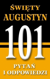 Święty Augustyn. 101 pytań i odpowiedzi - św. Augustyn z Hippony