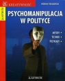 Psychomanipulacja w polityce Pabijańska Monika