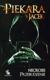 Necrosis Przebudzenie - Jacek Piekara