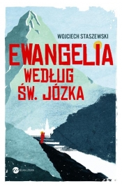 Ewangelia według św. Józka - Staszewski Wojciech