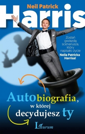 Neil Patrick Harris Autobiografia w której decydujesz ty - Harris Neil Patrick