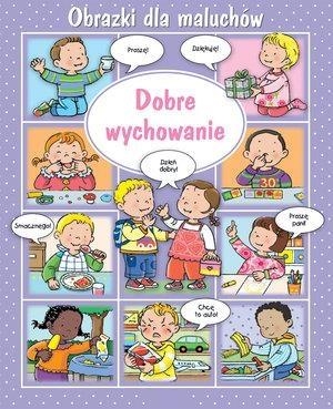 Obrazki dla maluchów - Dobre wychowanie w.2018