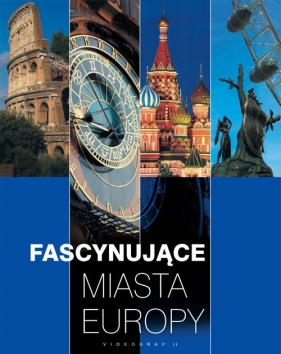 Fascynujące miasta Europy - Opracowanie zbiorowe