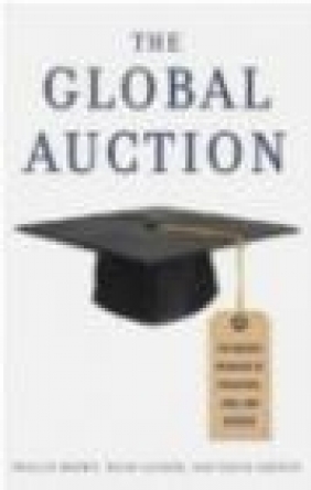 The Global Auction Phillip Brown, Hugh Lauder, David Ashton