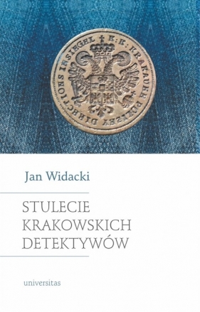 Stulecie krakowskich detektywów - Widacki Jan