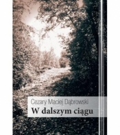 W dalszym ciągu - Cezary Maciej Dąbrowski