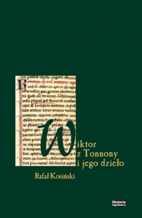 Wiktor z Tonnony i jego dzieło - Rafał Kosiński
