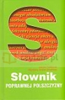 Słownik poprawnej polszczyzny Daniela Podlawska, Magdalena Świątek-Brzezińska