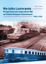 Nie tylko Luxtorpeda. Pociągi motorowe ekspresowe MtE na Polskich Kolejach Państwowych 1933–1939