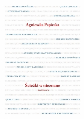 Ścieżki w nieznane. Rozmowy - Agnieszka Papieska
