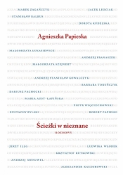 Ścieżki w nieznane. Rozmowy - Agnieszka Papieska