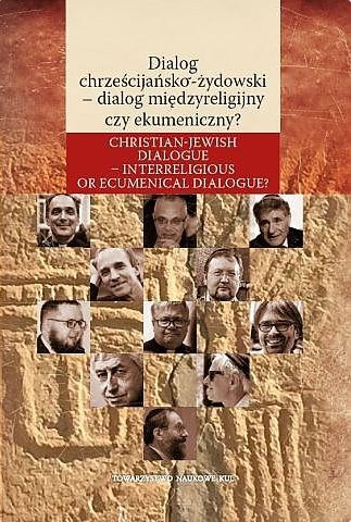 Dialog chrześcijańsko-żydowski- dialog międzyreligijny czy ekumeniczny?