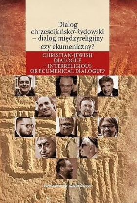 Dialog chrześcijańsko-żydowski- dialog międzyreligijny czy ekumeniczny? - Żurek Sławomir