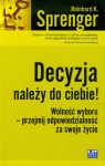 Decyzja należy do ciebie Wolnośc wyboru - przejmij odpowiedzialność za Sprenger Reinhard K.