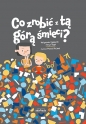 Co zrobić z tą górą śmieci? - Małgorzata Ogonowska, Artur Rogoś