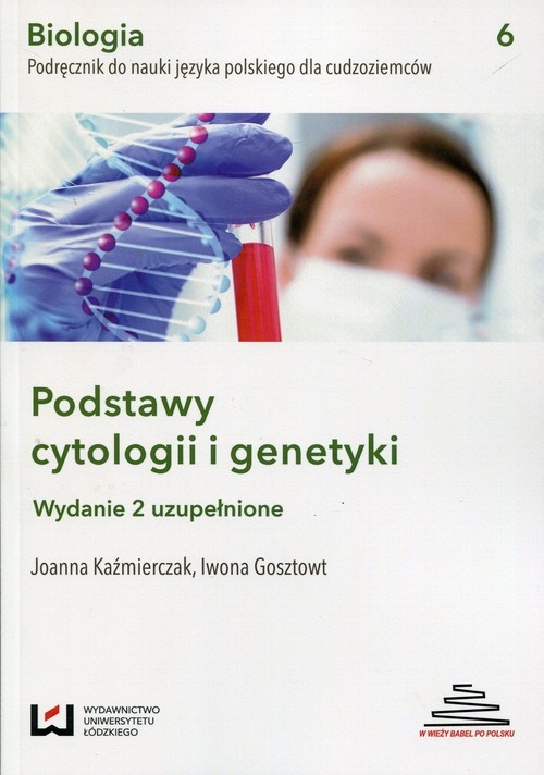 Biologia Podręcznik do nauki języka polskiego dla cudzoziemców Podstawy cytologii i genetyki