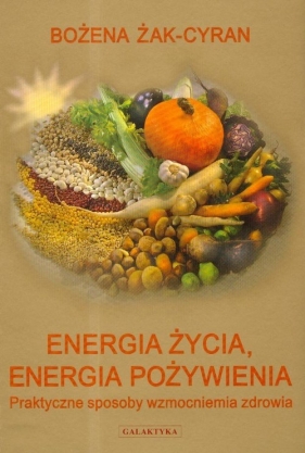 Energia życia energia pożywienia - Żak-Cyran Bożena