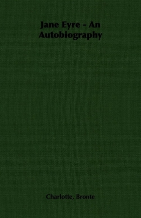 Jane Eyre - An Autobiography - Charlotte Brontë
