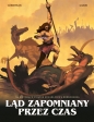 Ląd zapomniany przez czas - Éric Corbeyran, Gabriel López Mendoza (Gabor)