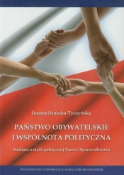 Państwo obywatelskie i wspólnota polityczna - Sanecka-Tyczyńska Joanna