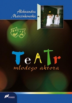 Teatr młodego aktora - Aleksandra Marcinkowska