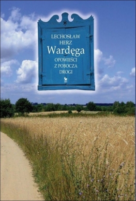 Wardęga. Opowieści z pobocza drogi - Lechosław Herz