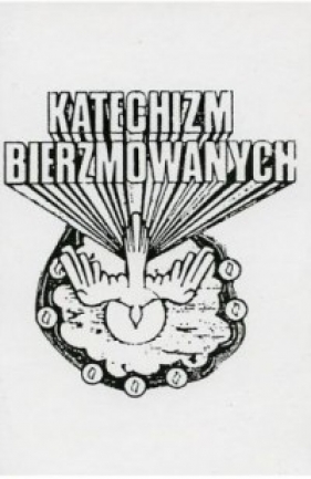 Katechizm bierzmowanych - Opracowanie zbiorowe