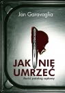 Jak nie umrzeć radzi patolog sądowy (wyd. kieszonkowe) Jan Garavaglia