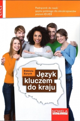 Język kluczem do kraju. Podręcznik do nauki jęz.polskiego C1/C2 (Uszkodzona okładka) - Elżbieta Zarych