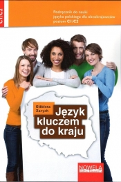 Język kluczem do kraju. Podręcznik do nauki jęz.polskiego C1/C2 (Uszkodzona okładka) - Elżbieta Zarych