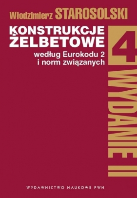 Konstrukcje żelbetowe według Eurokodu 2 i norm związanych Tom 4 - Włodzimierz Starosolski