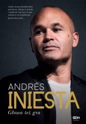 Andrés Iniesta. Głowa też gra - Andrés Iniesta
