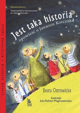 Jest taka historia. Opowieść o Januszu Korczaku - Beata Ostrowicka