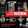 How Things Work Theodore Gray