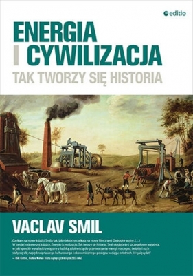 Energia i cywilizacja Tak tworzy się historia - Smil Vaclav