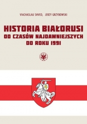 Historia Białorusi od czasów najdawniejszych do roku 1991 - Shved Viachaslau, Grzybowski Jerzy