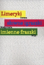 Limeryki słowne igraszki imienne fraszki - Teresa Małgorzata Wilk