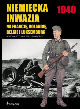 Niemiecka inwazja na Francję, Holandię, Belgię i Luksemburg - Gordon L. Rottman, Stephen Andrew