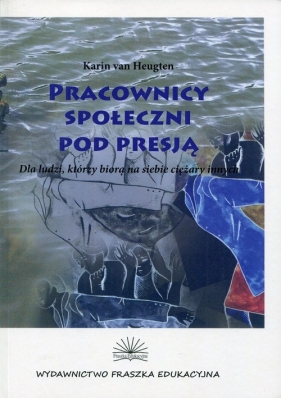 Pracownicy społeczni pod presją - Heugten Karin van