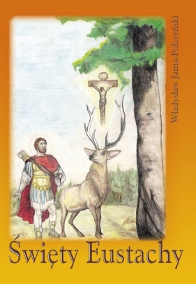 Święty Eustachy - Janta-Połczyński Władysław