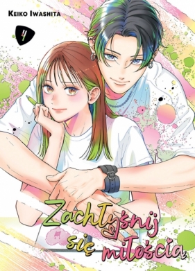 Zachłyśnij się miłością. Tom 4 - Keiko Iwashita